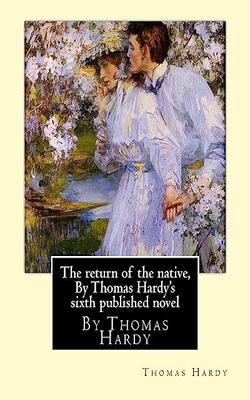 The Return of the Native, by Thomas Hardy's Sixth Published Novel