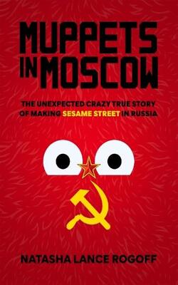 Muppets In Moscow: The Unexpected Crazy True Story Of Making Sesame St