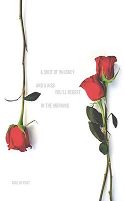 Shot Of Whiskey And A Kiss You'll Regret In The Morning