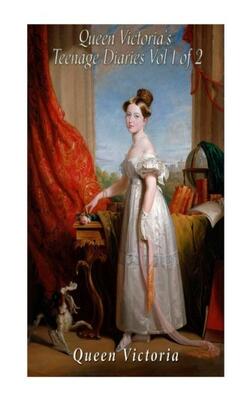 Queen Victoria’s Teenage Diaries (vol 1 Of 2)