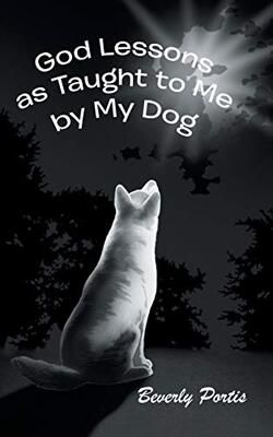 God Lessons As Taught To Me By My Dog