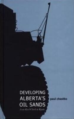 Developing Alberta*s Oil Sands: From Karl Clark To Kyoto