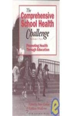 The Comprehensive School Health Challenge Promoting Health Through Education Vol 1 (pb 1994)