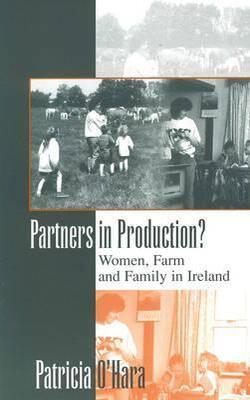 Partners In Production? Women, Farm, And Family In Ireland