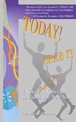 Today! Grab It: 7 Vital Attitude Nutrients To Build The New You