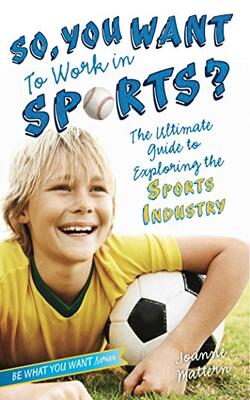 SO, YOU WANT TO WORK IN SPORTS?