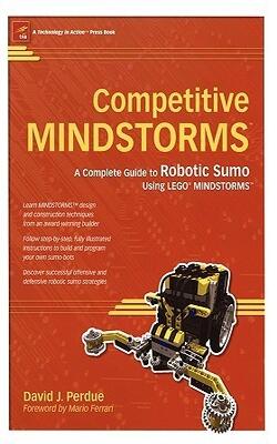 Competitive Mindstorms: A Complete Guide To Robotic Sumo Using Lego  Mindstorms