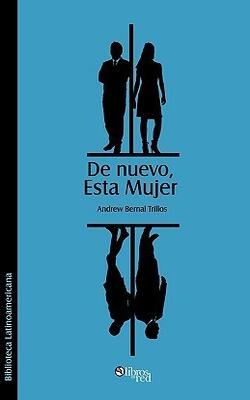 De Nuevo, Esta Mujer (spanish Edition)