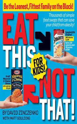 Eat This Not That For Kids: Be The Leanest, Fittest Family On The Block