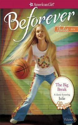 The Big Break: A Julie Classic (1) (american Girl Beforever Classic)