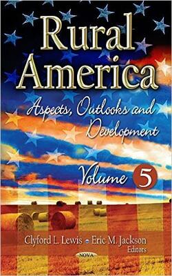 Rural America: Aspects, Outlooks And Development. Volume 5