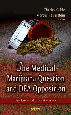 The Medical Marijuana Question And Dea Opposition (law, Crime And Law Enforcement)