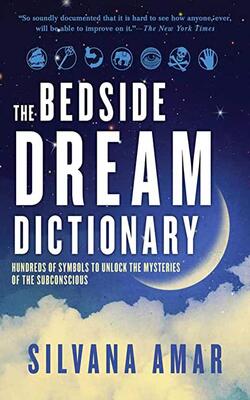 The Bedside Dream Dictionary: Hundreds of Symbols to Unlock the Mysteries of the