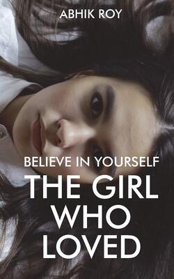 Believe In Yourself: The Girl Who Loved