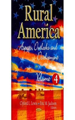 Rural America: Aspects, Outlooks And Development. Volume 4