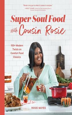 Super Soul Food With Cousin Rosie: 100+