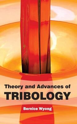 Theory And Advances Of Tribology