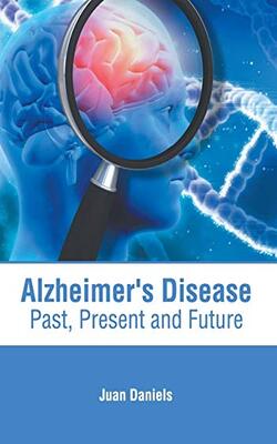 Alzheimer*s Disease: Past, Present And Future