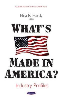 What’s Made In America? Industry Profiles