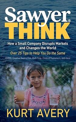 Sawyer Think: How A Small Company Disrupts Markets And Changes The World