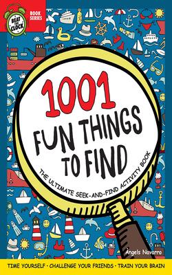 1001 Fun Things To Find: The Ultimate Seek-and-find Activity Book: Time Yourself Challenge Y: The Ultimate Seek-and-find Activity Book