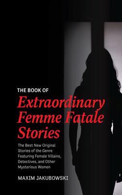 The Book Of Extraordinary Femme Fatale Stories