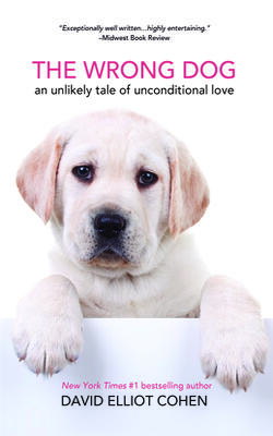 The Wrong Dog: An Unlikely Tale Of Unconditional Love