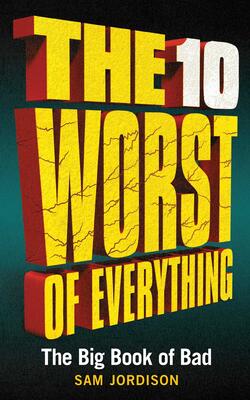 10 Worst Of Everything