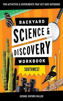 Backyard Science & Discovery Workbook: Southwest: Fun Activities & Experiments That Get Kids Outdoors - Nature Science Workbooks For Kids