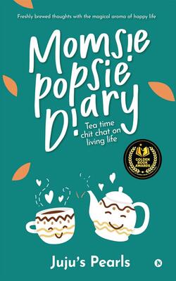 Momsie Popsie Diary : Tea Time Chit Chat On Living Life