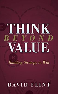 Think Beyond Value: Building Strategy To Win