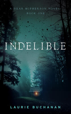 Indelible: A Sean Mcpherson Novel, Book 1