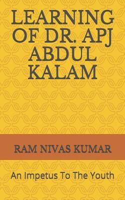 Learning Of Dr. Apj Abdul Kalam: An Impetus To The Youth