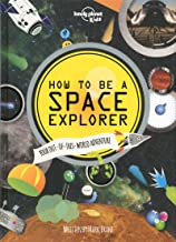 How To Be A Space Explorer: Your Out-of-this-world Adventure (lonely Planet Kids)