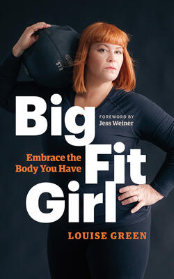 Big Fit Girl : Embrace The Body You Have