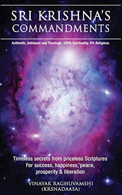 Lord Sri Krishna's Commandments: Timeless Secrets Extracted From Priceless Scriptures