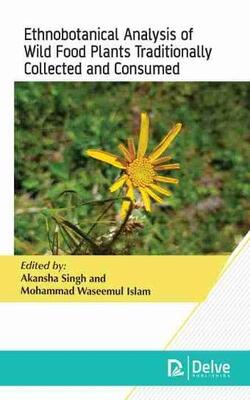 Ethnobotanical Analysis Of Wild Food Plants Traditionally Collected And Consumed