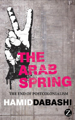 The Arab Spring : The End Of Postcolonialism