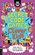 Secret Code Games For Clever Kids: More Than 100 Puzzles To Boost Your Brain Power (buster Brain Games)