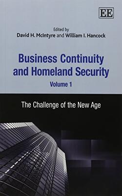 Business Continuity And Homeland Security, Volume 1 The Challenge Of The New Age