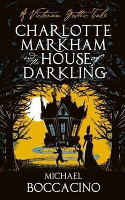Charlotte Markham And The House Of Darkling