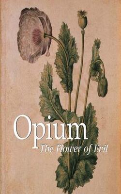 Opium : The Flower Of Evil