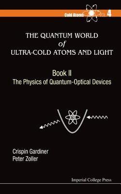 Quantum World Of Ultra-cold Atoms And Light, The - Book Ii: The Physics Of Quantum-optical Devices - Cold Atoms 4