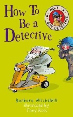 How To Be A Detective (no. 1 Boy Detective)