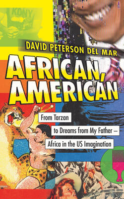 African, American : From Tarzan To Dreams From My Father - Africa In The Us Imagination