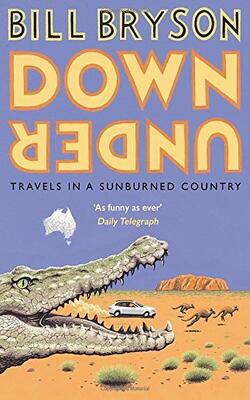 Down Under: Travels In A Sunburned Country (bryson)