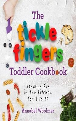 Tickle Fingers Toddler Cookbook : Hands-on Fun in the Kitchen for 1 to 4s