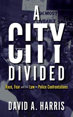 A City Divided: Race, Fear And The Law In Police Confrontations