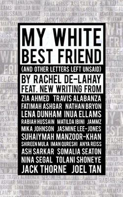 My White Best Friend : (and Other Letters Left Unsaid)