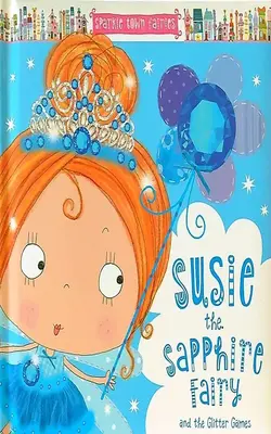 Susie The Sapphire Fairy And The Glitter Games